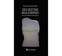 Des destins bouleversés Récit de Monsieur Claude Nicolas - Laure Lacoume - Le Lys Bleu - broché - Récit