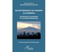 Des Déterminants Du Tourisme Au Cameroun - Contribution À La Promotion Et À La Professionnalisation