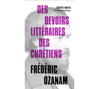 Des devoirs littéraires des chrétiens - Frédéric Ozanam - Le Centurion - broché - Essai