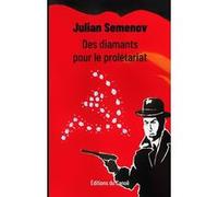 Des diamants pour le proletariat Julian Semenov (Auteur)