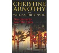Des diamants pour Mrs Clark - Christine Arnothy William Dickinson - Fayard - broché - Roman