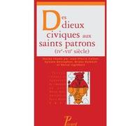 Des dieux civiques aux saints patrons (IVe - VIIe siècle) Collectif (Auteur)