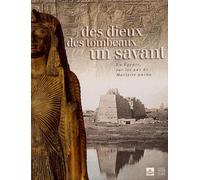 Des dieux, des tombeaux, un savant: En Egypte, sur les pas de Mariette pacha