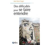 Des difficultés pour se faire entendre Jean-Marie Forget (Auteur)