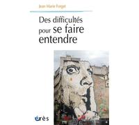 Des difficultés pour se faire entendre - Jean-Marie Forget - Eres - broché - Etude