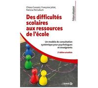 Des Difficultés Scolaires Aux Ressources De L'école - Un Modèle De Consultation Systémique Pour Psychologues Et Enseignants