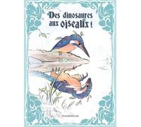 Des dinosaures... aux oiseaux !