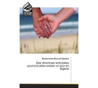 Des directives anticipees pourront-elles exister un jour en Algerie - Mohammed Djebbar - Noor Publishing - broché - Etude