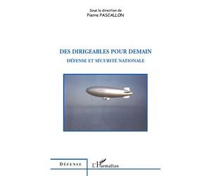 Des dirigeables pour demain Défense et sécurité nationale - Pierre Pascallon - L'harmattan - broché - Essai