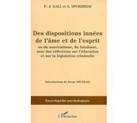 Des dispositions innées de l'âme et de l'esprit Ou du matérialisme, du fatalisme, avec des réflexions sur l'éducation et sur la législation criminelle - Johann Gaspar Spurzheim - L'harmattan - broché 