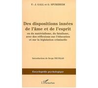 Des dispositions innées de l'âme et de l'esprit Ou du matérialisme, du fatalisme, avec des réflexions sur l'éducation et sur la législation criminelle - Johann Gaspar Spurzheim - L'harmattan - broché