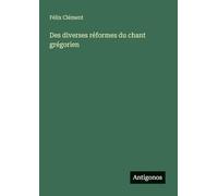 Des diverses réformes du chant grégorien