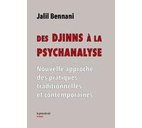 Des djinns à la psychanalyse: Nouvelle approche des pratiques traditionnelles et contemporaines