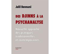 Des Djinns à la psychanalyse Nouvelle approche des pratiques traditionnelles et contemporaines - Jalil Bennani - Presses Du Reel - broché - Etude