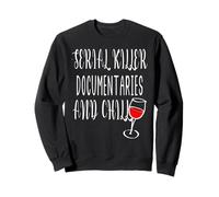 des documentaires sur Les tueurs en série et du vin Chill True Crime Lovers Sweatshirt