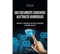 Des documents d'archives aux traces numériques: Identifier et conserver ce qui engage l'entreprise : la méthode Arcateg
