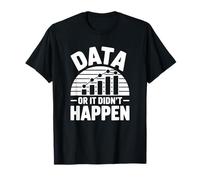 des données ou Rien ne s'est Produit - Funny Data Analyst T-Shirt