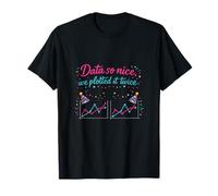 des données si Belles Que Nous Les Avons tracées Deux Fois (Graphique de Science des données) T-Shirt