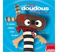 Des doudous partout: 30 créations originales à faire soi-même