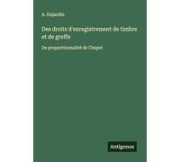 Des droits d'enregistrement de timbre et de greffe: De proportionnalité de l'impot