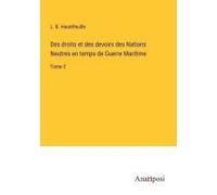 Des Droits Et Des Devoirs Des Nations Neutres En Temps De Guerre Maritime