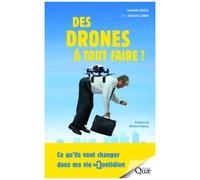 Des Drones À Tout Faire ? - Ce Qu'ils Vont Changer Dans Ma Vie Au Quotidien