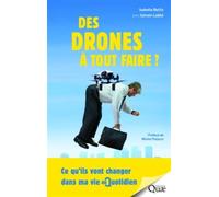 Des drones à tout faire ? Ce qu'ils vont changer dans ma vie au quotidien - Isabelle Bellin - Quae - broché - Guide