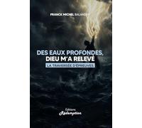 Des eaux profondes, Dieu m’a relevé: La traversée d’épreuves