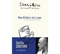 Des éclairs de lune Au chevet de mes vingt ans - Charlélie Couture - Le Passeur - broché - Biographie