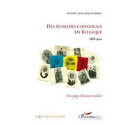 Des Écoliers Congolais En Belgique 1888-1900 - Une Page D'histoire Oubliée