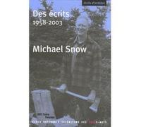 Des ecrits 1958-2003 Michael Snow (Auteur)
