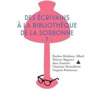 Des écrivains à la bibliothèque de la Sorbonne Christine Montalbetti (Auteur), Pauline Delabroy-Allard (Auteur), Jane Sautière (Auteur), Thierry Magnier (Auteur), Virginie Poitrasson (Auteur)