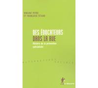 Des éducateurs dans la rue: Histoire de la prévention spécialisée
