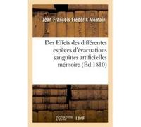 Des Effets des différentes espèces d'évacuations sanguines artificielles mémoire Jean-François-Frédérik Montain (Auteur)