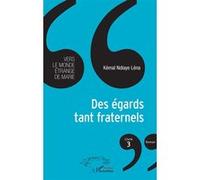 Des égards tant fraternels Livre 3 Vers le monde étrange de Marie Roman - Roman - Kémal Ndiaye Léna - L'harmattan - broché - Roman