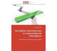 Des Églises réformées face à la dynamique de convergence Contribution à l'étude du processus BEM - Charles Christophi - Universitaires Europeennes - broché - Etude