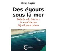 Des égouts sous la mer - Pollution du littoral : le scandale des déjections urbaines