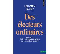 Des électeurs ordinaires: Enquête sur la normalisation de l'extrême droite