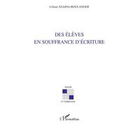 Des élèves en souffrance d'écriture - Liliane Szajda-Boulanger - L'harmattan - broché - Essai