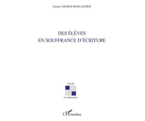 Des élèves en souffrance d'écriture - Liliane Szajda-Boulanger - L'harmattan - broché - Essai