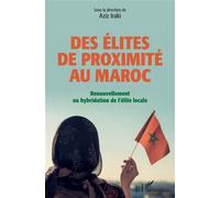 Des élites de proximité au Maroc Renouvellement ou hybridation de l'élite locale - Aziz Iraki - L'harmattan - broché - Essai