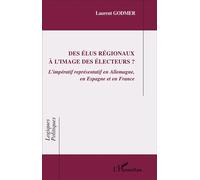 Des élus régionaux à l'image des électeurs ? L'impératif représentatif en Allemagne, en Espagne et en France - Laurent Godmer - L'harmattan - broché - Essai