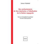 Des Enchantements De Don Quichotte À L'idéalisation De La Nation Espagnole - Essai Sur L'aveuglement Psychique Et Le Lien Social Psychosé