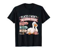 des endroits où Je n'irai Pas Aujourd'hui au-delà de Funny Goose T-Shirt