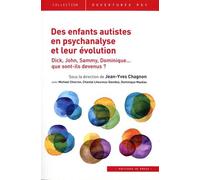 Des enfants autistes en psychanalyse et leur évolution: Dick, John, Sammy, Dominique : Que sont-ils devenus ?