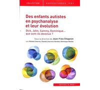 Des enfants autistes en psychanalyse et leur évolution: Dick, John, Sammy, Dominique : Que sont-ils devenus ?