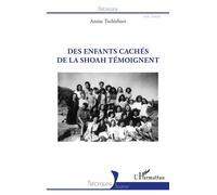 Des enfants cachés de la Shoah témoignent - Annie Tschirhart - L'harmattan - broché - Essai