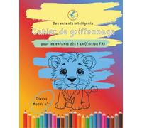 Des enfants intelligents cahier de griffonnage pour enfants à partir de 1 an (édition FR): Livre de coloriage pédagogique pour les enfants de 1 à 3 ... la créativité et les premiers apprentissages