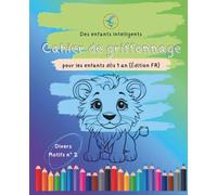 Des enfants intelligents cahier de griffonnage pour enfants à partir de 1 an (édition FR): Livre de coloriage pédagogique n°2 pour les enfants de 1 à ... et les premières expériences d'apprentissage