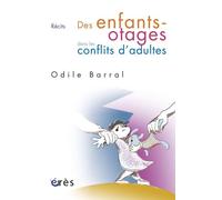 Des enfants-otages dans les conflits d'adultes - Odile Barral - Eres - broché - Essai